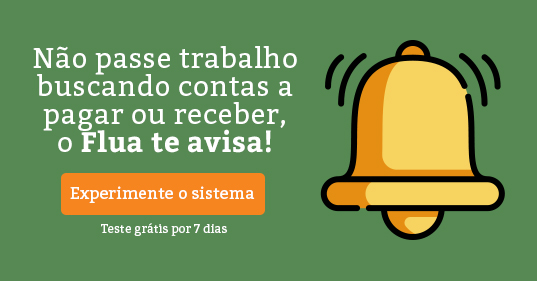 Não passe trabalho buscando contas a pagar ou receber, o Flua te avisa!
